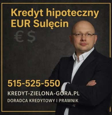 Kredyt hipoteczny EUR w Sulęcinie - doradca kredytowy i prawnik prezentujący bezpieczne finansowanie zakupu mieszkania lub domu przy dochodach w euro. Profesjonalna pomoc w analizie zdolności kredytowej 2026, negocjacjach warunków i ochronie prawnej klienta.