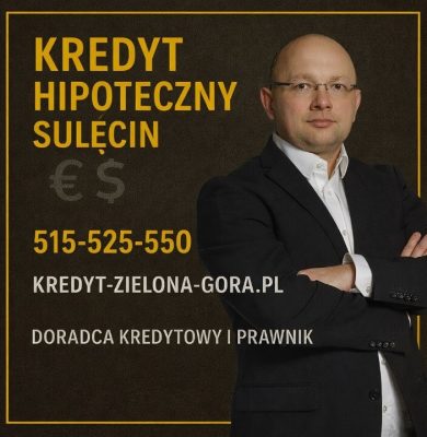 Doradca kredytowy i prawnik prezentujący ofertę kredytu hipotecznego w Sulęcinie. Profesjonalne wsparcie przy zakupie mieszkania lub domu, analiza zdolności kredytowej 2026, kredyt bez wkładu własnego, negocjacje warunków i pełne bezpieczeństwo prawne.